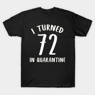 I Turned 72 In Quarantine T-Shirt